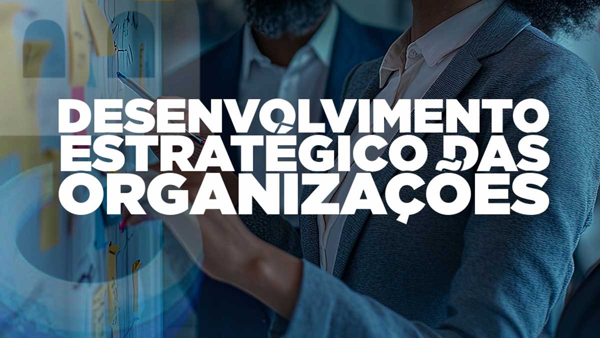 Desenvolvimento Estratégico das Organizações